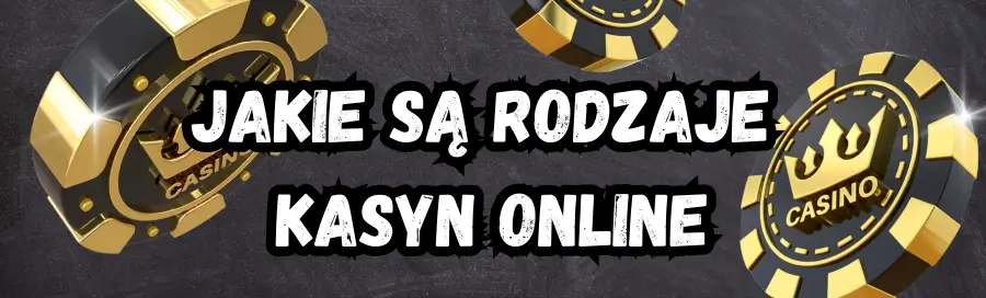 Jakie są rodzaje kasyn online
